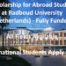 Fully Funded Scholarship for Abroad Studies at Radboud University in Netherlands