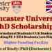 Lancaster University PhD Scholarships for UK and International Students with Higher Funding Facility