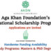 Aga Khan Foundation’s International Scholarship Programme for Master’s and PhD Degrees (Higher Funding Availability)